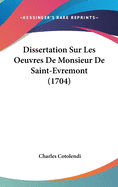 Dissertation Sur Les Oeuvres de Monsieur de Saint-Evremont (1704)