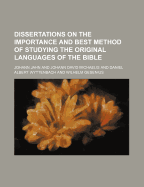 Dissertations on the Importance and Best Method of Studying the Original Languages of the Bible