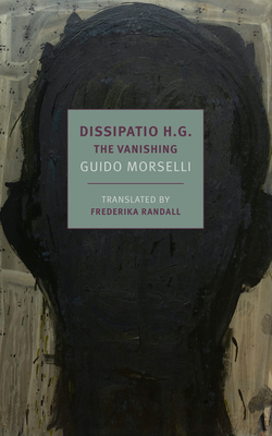 Dissipatio H.G.: The Vanishing - Morselli, Guido, and Randall, Frederika (Introduction by)