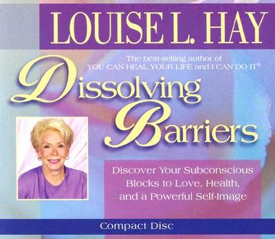 Dissolving Barriers - Hay, Louise L