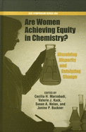 Dissolving Disparity, Catalyzing Change: Are Women Achieving Equity in Chemistry?