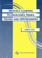 Distance Learning Technologies: Issues, Trends & Opportunities