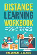 Distance Learning Workbook - Hands On Approach To Virtual Teaching: Distance Learning Playbook For School Leaders - Effective Teaching In The Post Covid Classroom