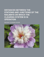 Distances Between the Stations and Junctions of the Railways on Which the Clearing System Is in Operation