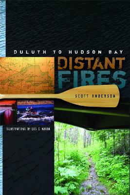 Distant Fires: Duluth to Hudson Bay - Anderson, Scott