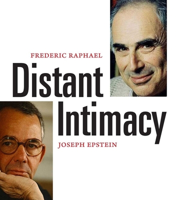 Distant Intimacy: A Friendship in the Age of the Internet - Raphael, Frederic, and Epstein, Joseph