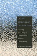 Distant Readings of Disciplinarity: Knowing and Doing in Composition/Rhetoric Dissertations