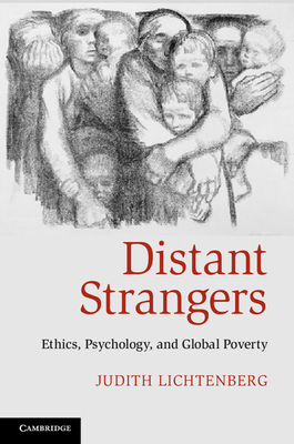 Distant Strangers: Ethics, Psychology, and Global Poverty - Lichtenberg, Judith