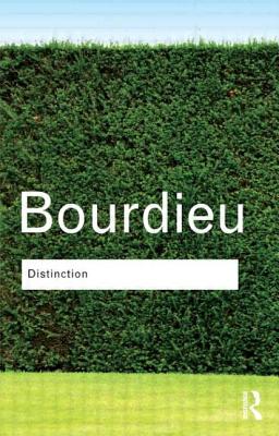 Distinction - Bourdieu Pierre, and Bourdieu, Pierre, Professor, and Pierre Bourdieu