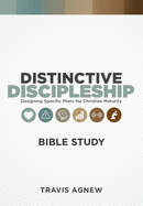 Distinctive Discipleship Bible Study: 8-Week Guide to a Specific Plan for Christian Maturity