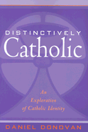 Distinctively Catholic: An Exploration of Catholic Identity