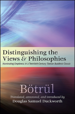 Distinguishing the Views and Philosophies: Illuminating Emptiness in a Twentieth-Century Tibetan Buddhist Classic - Btrl, and Duckworth, Douglas Samuel (Notes by)