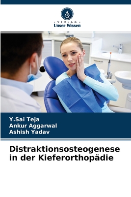 Distraktionsosteogenese in der Kieferorthop?die - Teja, Y Sai, and Aggarwal, Ankur, and Yadav, Ashish