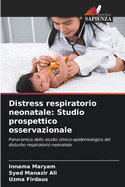 Distress respiratorio neonatale: Studio prospettico osservazionale