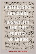 Distressing Language: Disability and the Poetics of Error
