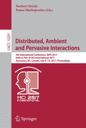Distributed, Ambient and Pervasive Interactions: 5th International Conference, Dapi 2017, Held as Part of Hci International 2017, Vancouver, BC, Canada, July 9-14, 2017, Proceedings