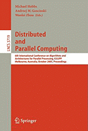 Distributed and Parallel Computing: 6th International Conference on Algorithms and Architectures for Parallel Processing, Ica3pp, Melbourne, Australia, October 2-3, 2005, Proceedings