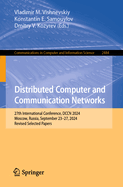 Distributed Computer and Communication Networks: 27th International Conference, DCCN 2024, Moscow, Russia, September 23-27, 2024, Revised Selected Papers