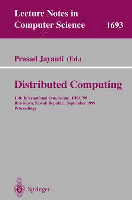 Distributed Computing: 13th International Symposium, Disc'99, Bratislava, Slovak Republic, September 27-29, 1999, Proceedings - Jayanti, Prasad (Editor)