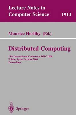 Distributed Computing: 14th International Conference, Disc 2000 Toledo, Spain, October 4-6, 2000 Proceedings - Herlihy, Maurice (Editor)