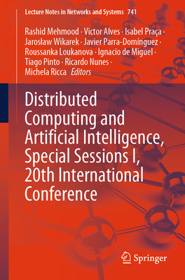 Distributed Computing and Artificial Intelligence, Special Sessions I, 20th International Conference - Mehmood, Rashid (Editor), and Alves, Victor (Editor), and Praa, Isabel (Editor)