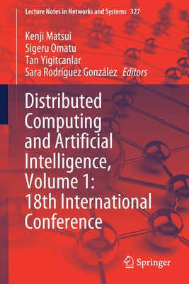 Distributed Computing and Artificial Intelligence, Volume 1: 18th International Conference - Matsui, Kenji (Editor), and Omatu, Sigeru (Editor), and Yigitcanlar, Tan (Editor)
