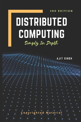 Distributed Computing: Simply In Depth - Singh, Ajit