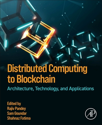 Distributed Computing to Blockchain: Architecture, Technology, and Applications - Pandey, Rajiv (Editor), and Goundar, Sam (Editor), and Fatima, Shahnaz (Editor)