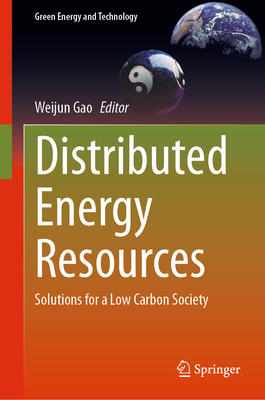 Distributed Energy Resources: Solutions for a Low Carbon Society - Gao, Weijun (Editor)