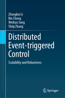 Distributed Event-Triggered Control: Scalability and Robustness - Li, Zhongkui, and Cheng, Bin, and Song, Weihao