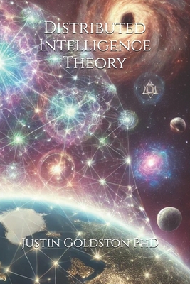 Distributed Intelligence Theory: A Decentralized Cognition Paradigm - Gemach Dao, Maria, and D a T a I, Gemach D a T a I, and Goldston, Justin, PhD