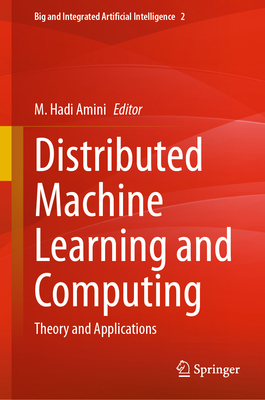 Distributed Machine Learning and Computing: Theory and Applications - Amini, M. Hadi (Editor)