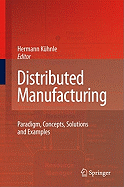 Distributed Manufacturing: Paradigm, Concepts, Solutions and Examples