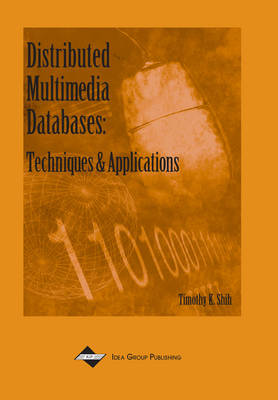 Distributed Multimedia Databases: Techniques and Applications - Shih, Timothy K