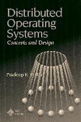 Distributed Operating Systems: Concepts and Design - Sinha, Pradeep K