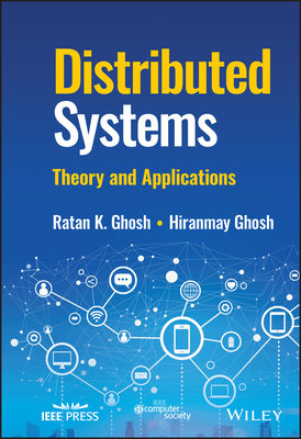 Distributed Systems: Theory and Applications - Ghosh, Ratan K., and Ghosh, Hiranmay