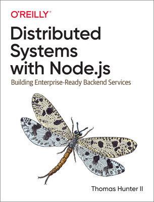 Distributed Systems with Node.js: Building Enterprise-Ready Backend Services - Hunter ll, Thomas