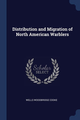 Distribution and Migration of North American Warblers - Cooke, Wells Woodbridge