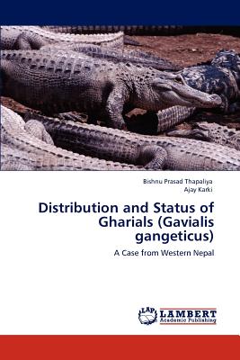 Distribution and Status of Gharials (Gavialis gangeticus) - Thapaliya, Bishnu Prasad, and Karki, Ajay