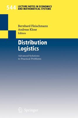 Distribution Logistics: Advanced Solutions to Practical Problems - Fleischmann, Bernhard (Editor), and Klose, Andreas (Editor)