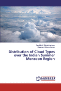 Distribution of Cloud Types over the Indian Summer Monsoon Region