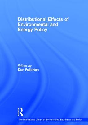 Distributional Effects of Environmental and Energy Policy - Fullerton, Don, Professor (Editor)