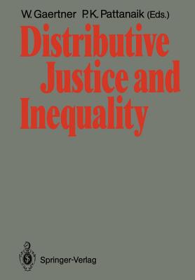 Distributive Justice and Inequality: A Selection of Papers Given at a Conference, Berlin, May 1986 - Gaertner, Wulf, Professor (Editor), and Pattanaik, Prasanta K (Editor)