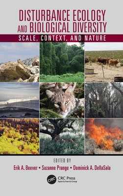 Disturbance Ecology and Biological Diversity: Scale, Context, and Nature - Beever, Erik A (Editor), and Prange, Suzanne (Editor), and Dellasala, Dominick A (Editor)