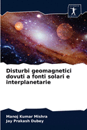 Disturbi geomagnetici dovuti a fonti solari e interplanetarie