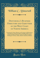 Disturnell's Business Directory and Gazetteer of the West Coast of North America: Containing the Names, Business, and Location of All Merchants, Manufacturers, Professional Men and Public Officers in the Seaport and Adjacent Interior Towns of California,