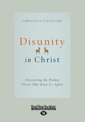 Disunity in Christ: Uncovering the Hidden Forces that Keep Us Apart - Cleveland, Christena