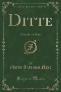 Ditte: Towards the Stars (Classic Reprint)