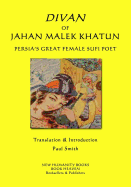 Divan of Jahan Malek Khatun: Persia's Great Female Sufi Poet