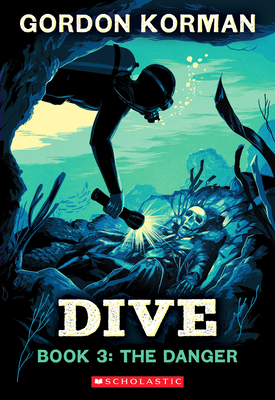 Dive #3: The Danger - Korman, Gordon